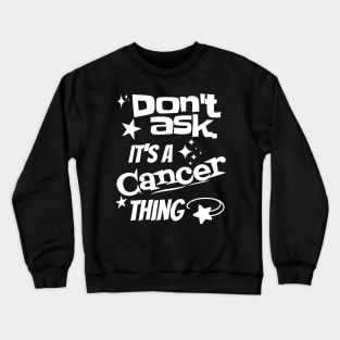 It's a Cancer Thing Crewneck Sweatshirt